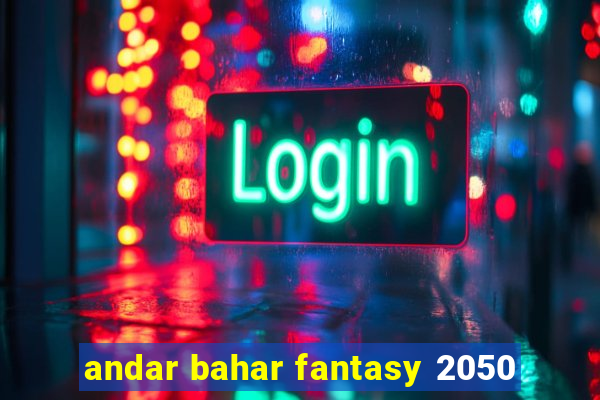 andar bahar fantasy 2050